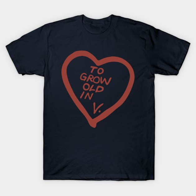 "To Grow Old In" V. T-Shirt by splode